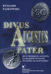 Divus Augustus Pater. Kult boskiego Augusta za rządów dynastii julijsko-klaudyjskiej