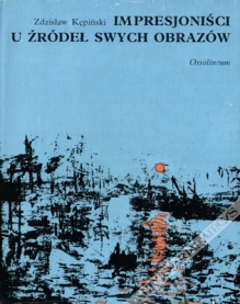 Impresjoniści u źródeł swych obrazów