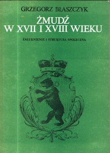 Żmudź w XVII i XVIII wieku. Zaludnienie i struktura społeczna.