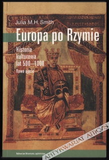 Europa po Rzymie. Historia kulturowa lat 500-1000. Nowe ujęcie