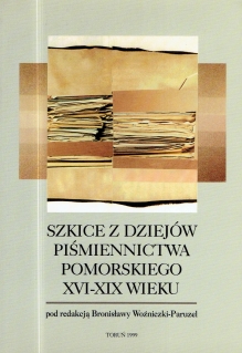 Szkice z dziejów piśmiennictwa pomorskiego XVI-XIX wieku