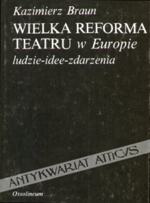Wielka reforma teatru w Europie. Ludzie - idee - zdarzenia