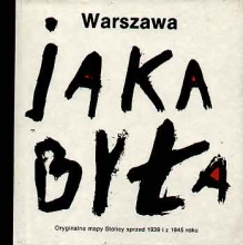 Warszawa jaka była. Oryginalne mapy Stolicy sprzed 1939 i z 1945 roku