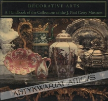 Decorative Arts. A Handbook of the Collections of the J. Paul Getty Museum
