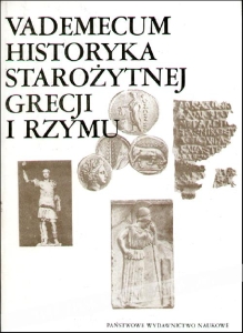 Vademecum historyka starożytnej Grecji i Rzymu, t. I