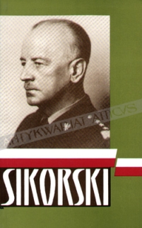 Sikorski: Soldier and Statesman. A Collection of Essays