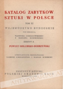 Katalog zabytków sztuki w Polsce, t. XI. Województwo Bydgoskie. Zeszyt 6, powiat golubsko-dobrzyński