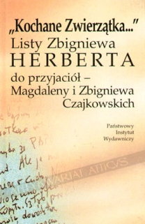 "Kochane Zwierzątka...". Listy Zbigniewa Herberta do przyjaciół - Magdaleny i Zbigniewa Czajkowskich