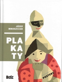 Józef Mroszczak. Plakaty