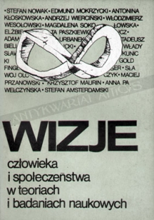 Wizje człowieka i społeczeństwa w teoriach i badaniach naukowych [zbiór tekstów]