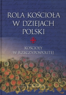 Rola Kościoła w dziejach Polski. Kościoły w Rzeczpospolitej