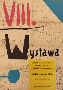 [plakat, 1958] VIII. Wystawa okręgu warszawskiego Związku Polskich Artystów Plastyków. Malarstwo–grafika [Zachęta, listopad–grudzień 1958]