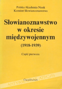 Słowianoznawstwo w okresie międzywojennym (1918-1939). Część pierwsza
