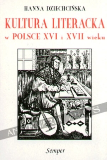 Kultura literacka w Polsce XVI i XVII wieku. Zagadnienia wybrane