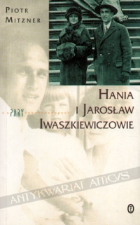 Hania i Jarosław Iwaszkiewiczowie. Esej o małżeństwie