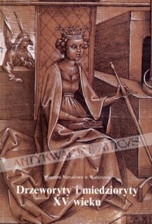 Drzeworyty i miedzioryty XV wieku. Katalog zbiorów Muzeum Narodowe w WarszawieWoodcuts and Engravings of the XVth century. Catalogue of the Collection National Museum in Warsaw