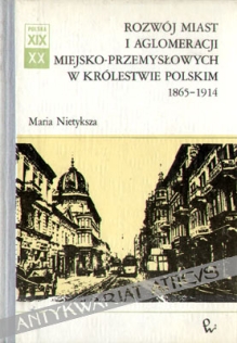 Rozwój miast i aglomeracji miejsko-przemysłowych w Królestwie Polskim 1865-1914