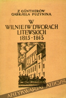 W Wilnie i w dworach litewskich. Pamiętnik z lat 1815-1843 [reprint]