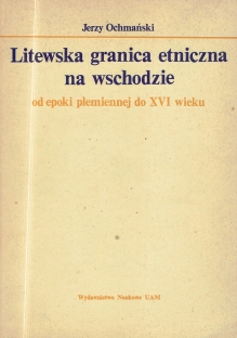 Litewska granica etniczna na wschodzie od epoki plemiennej do XVI wieku