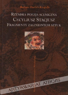 Rzymska poezja sceniczna. Cecyliusz Stacjusz. Fragmenty zaginionych sztuk