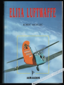 Elita Luftwaffe. Rzecz o niemieckich asach myśliwskich 1939-45