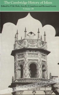 The Cambridge History of Islam, vol. 2B: Islamic Society and Civilization
