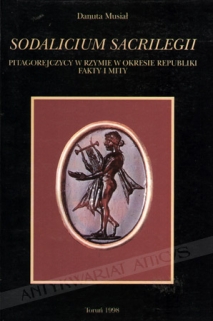 Sodalicium Sacrilegii. Pitagorejczycy w Rzymie w okresie Republiki: fakty i mity