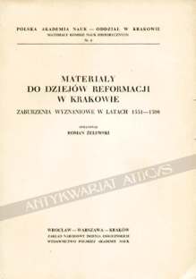 Materiały do dziejów reformacji w Krakowie. Zaburzenia wyznaniowe w latach 1551-1598.