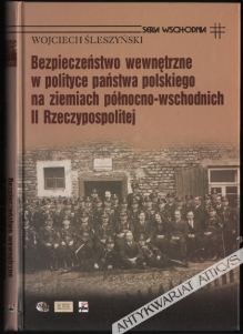 Bezpieczeństwo wewnętrzne w polityce państwa polskiego na ziemiach północno-wschodnich II Rzeczypospolitej