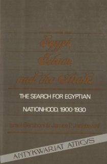 Egypt, Islam and the Arabs. In search for Egyptian Nationhood, 1900-1930