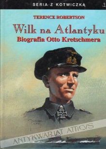 Wilk na Atlantyku. Biografia Otto Kretschmera