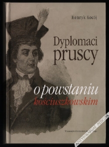 Dyplomaci pruscy o powstaniu kościuszkowskim