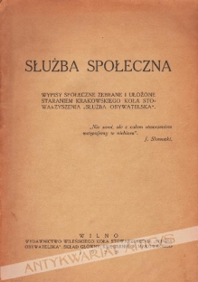 Służba społeczna. Wypisy społeczne zebrane i ułożone staraniem krakowskiego koła Stowarzyszenia \"Służba Obywatelska\" [zbiór tekstów]