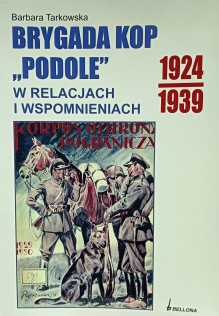 Brygada KOP "Podole" w relacjach i wspomnieniach 1924 - 1939