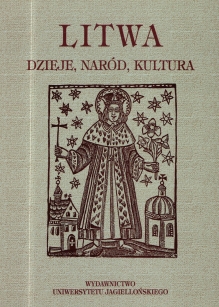 Litwa. Dzieje, naród, kultura. Materiały z konferencji naukowej Kraków 8-10 maja 1997