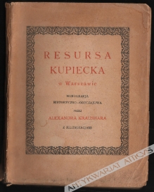 Resursa kupiecka w Warszawie. Dawny Pałac Mniszchów (1820-1928). Monografja historyczno-obyczajowa