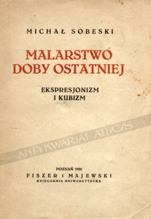 Malarstwo doby ostatniej. Ekspresjonizm i kubizm