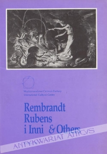 Rembrandt, Rubens i Inni. Arcydzieła grafiki siedemnastowiecznej z Gabinetu Rycin Polskiej Akademii Umiejętności w Bibliotece Polskiej Akademii Nauk w KrakowieRembrandt Rubens and Others. Masterpieces of 17th Century Printmaking from the Print Room of the
