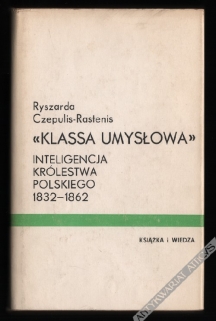 "Klassa umysłowa". Inteligencja Królestwa Polskiego 1832-1862