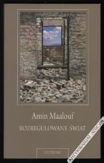 Rozregulowany świat. O kryzysie naszych cywilizacji