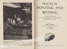 Practical Printing and Binding. A Complete Guide to the Latest Developments in all Branches of the Printer\'s Craft