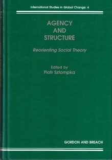 Agency and Structure. Reorienting Social Theory [autograf]