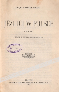 Jezuici w Polsce (w skroceniu 5 tomów w jednym z dwoma mapami)