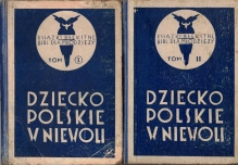 Dziecko polskie w niewoli (garść wspomnień), t. I i II