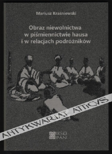 Obraz niewolnictwa w piśmiennictwie hausa i w relacjach podróżników