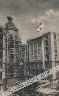 [pocztówka, ok. 1949] Bank Gospodarstwa Spółdzielczego w odbudowie - Banque de l'Economie Cooperative en reconstruction  [Dom Pod Orłami]