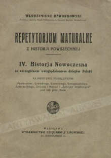Repetytorjum maturalne z historji powszechnej, t. IV: Historja nowoczesna ze szczególnym uwzględnieniem dziejów Polski