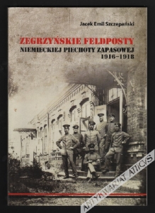 Zegrzyńskie feldposty niemieckiej piechoty zapasowej 1916-1918