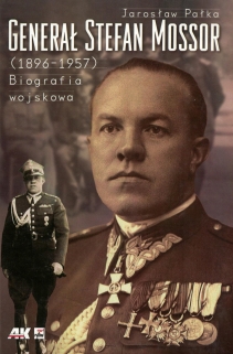 Generał Stefan Mossor (1896-1957). Biografia wojskowa