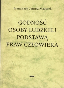 Godność osoby ludzkiej podstawą praw człowieka [autograf]